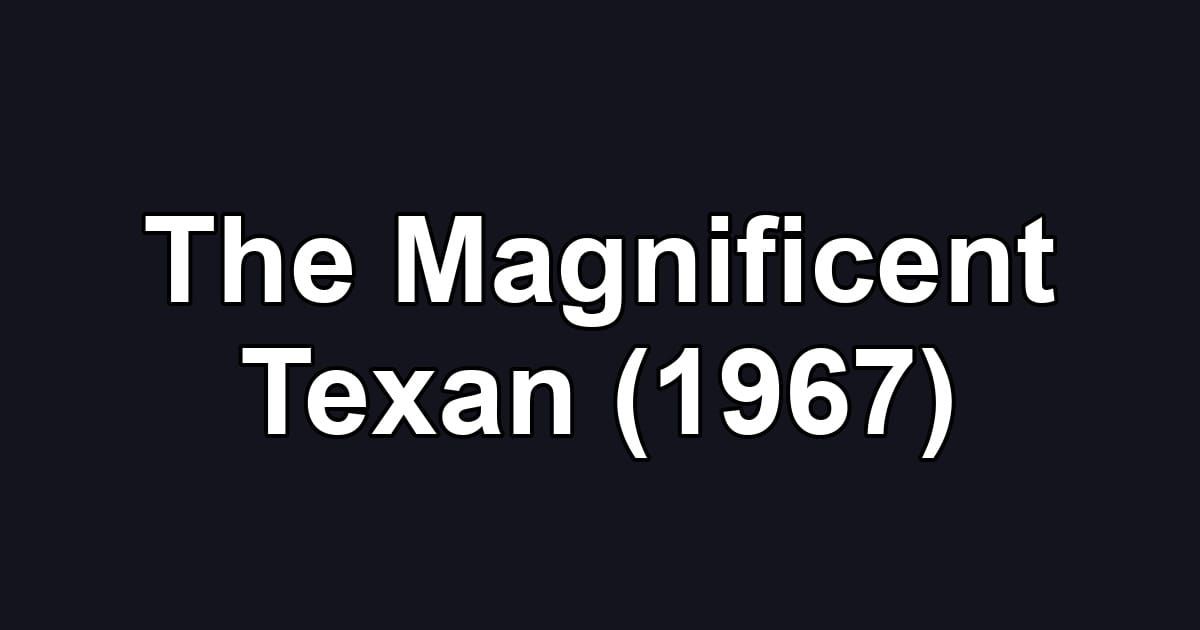 The Magnificent Texan (1967)