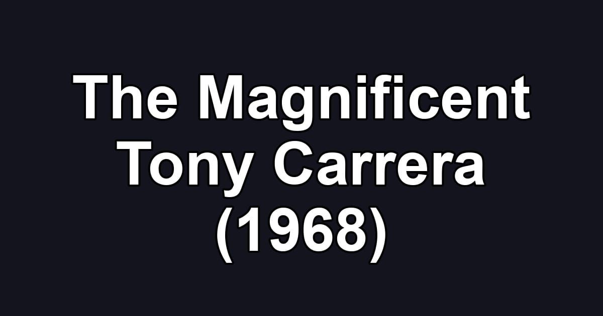 The Magnificent Tony Carrera (1968)