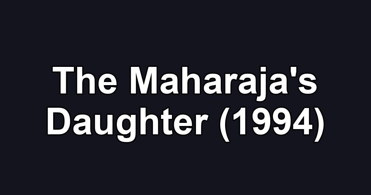 The Maharaja's Daughter (1994)