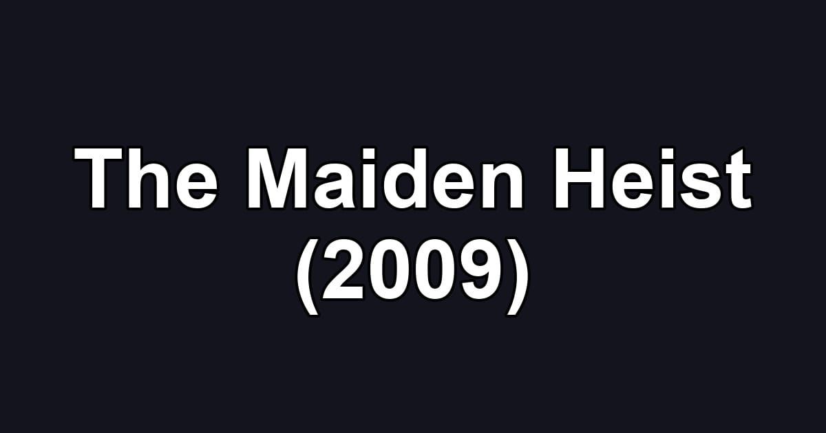 The Maiden Heist (2009)
