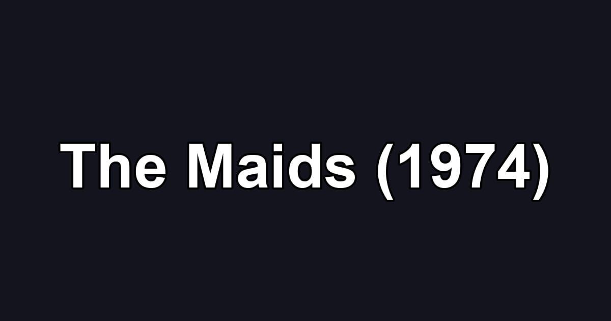 The Maids (1974)