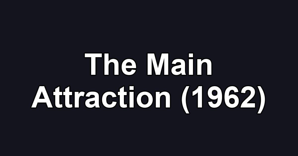 The Main Attraction (1962)