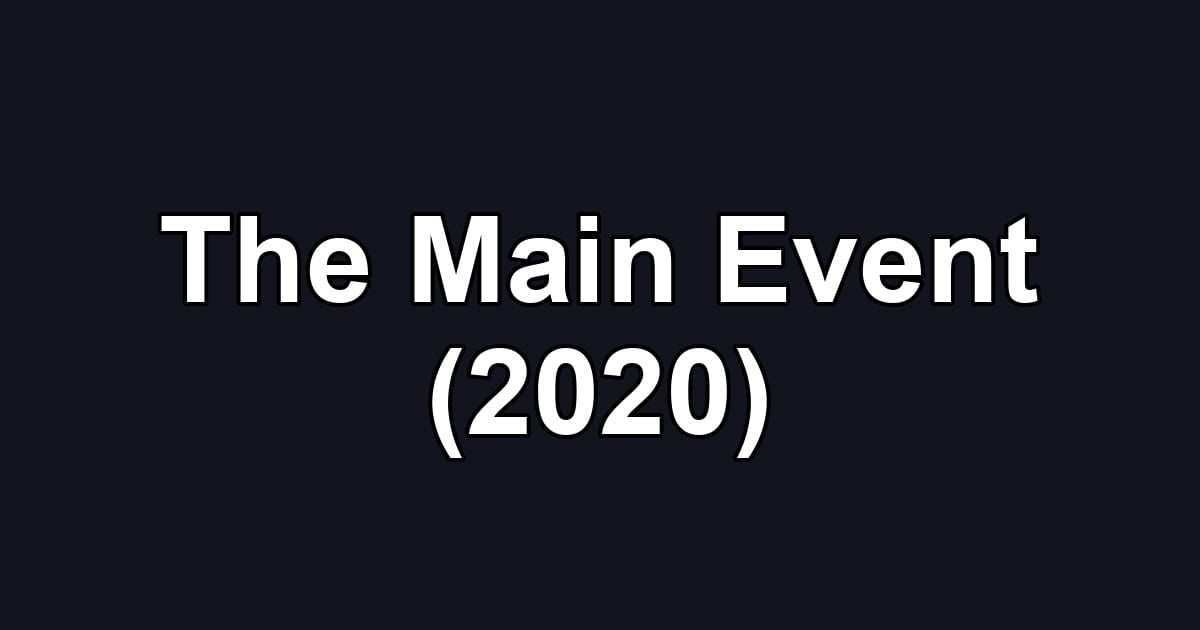 The Main Event (2020)