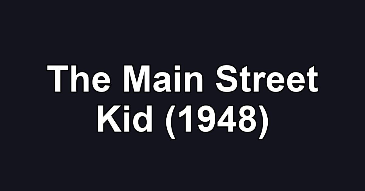 The Main Street Kid (1948)
