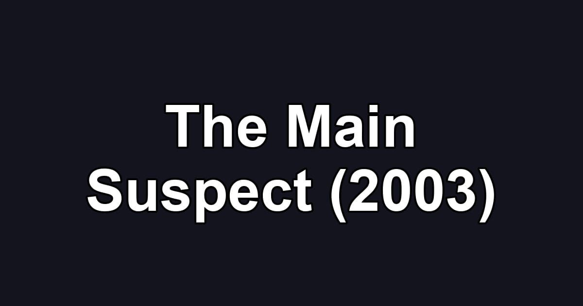 The Main Suspect (2003)