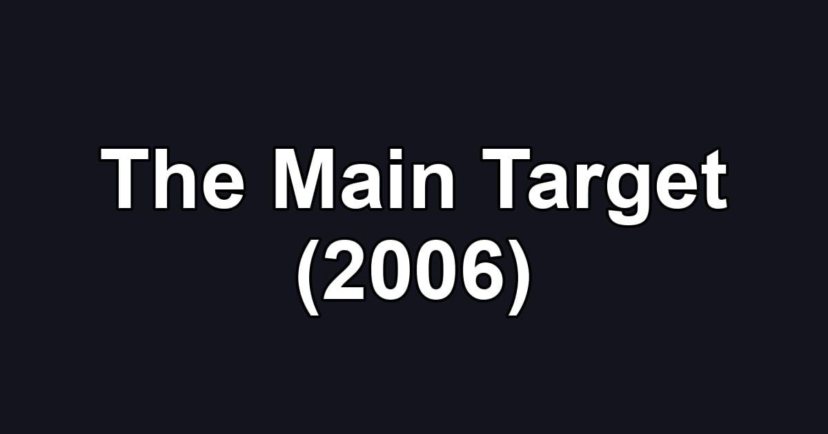 The Main Target (2006)