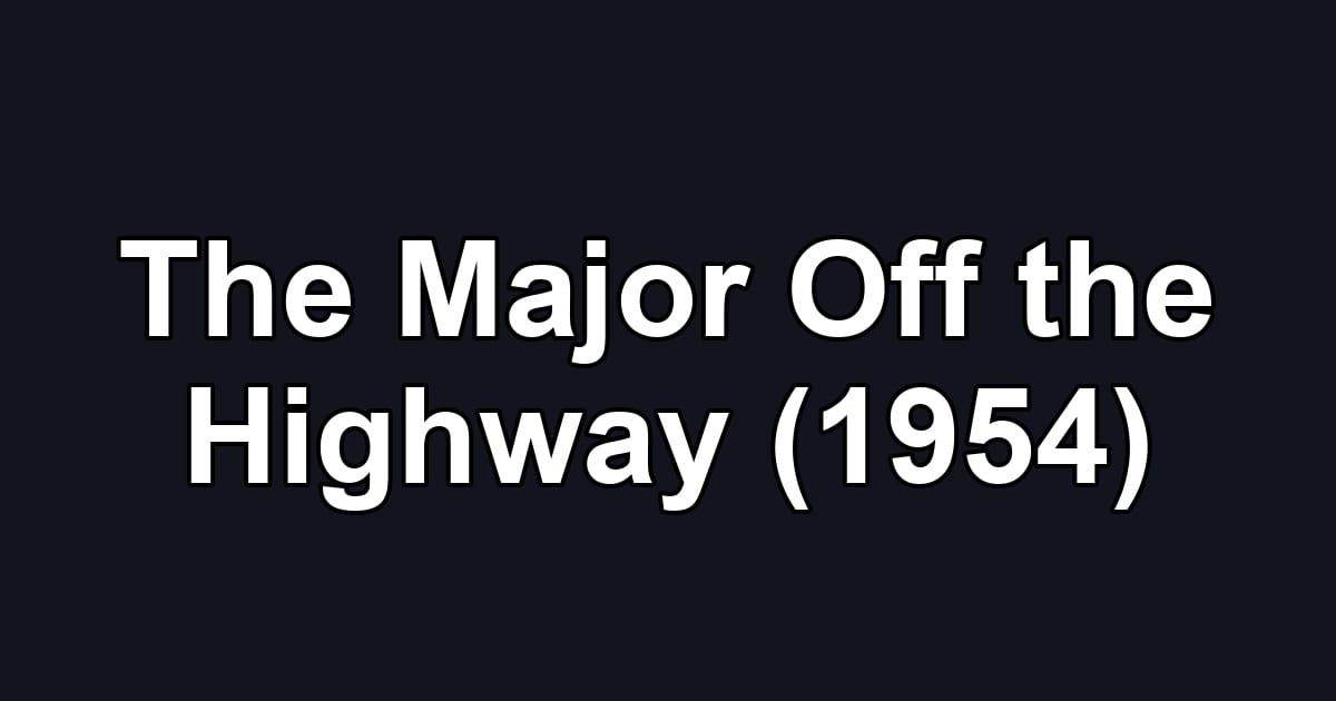 The Major Off the Highway (1954)