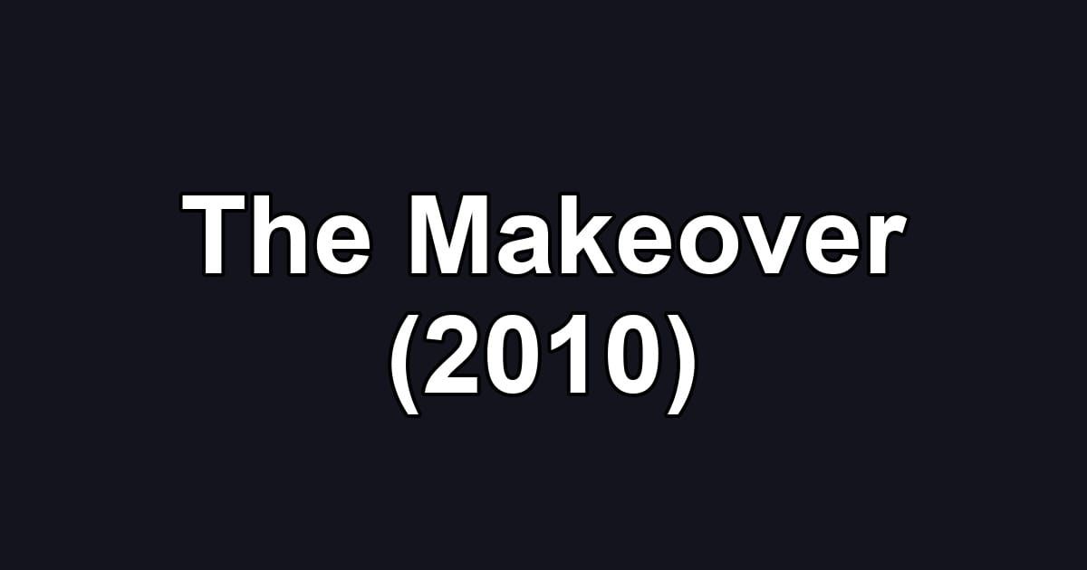 The Makeover (2010)