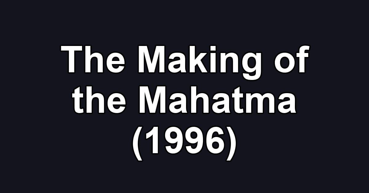 The Making of the Mahatma (1996)