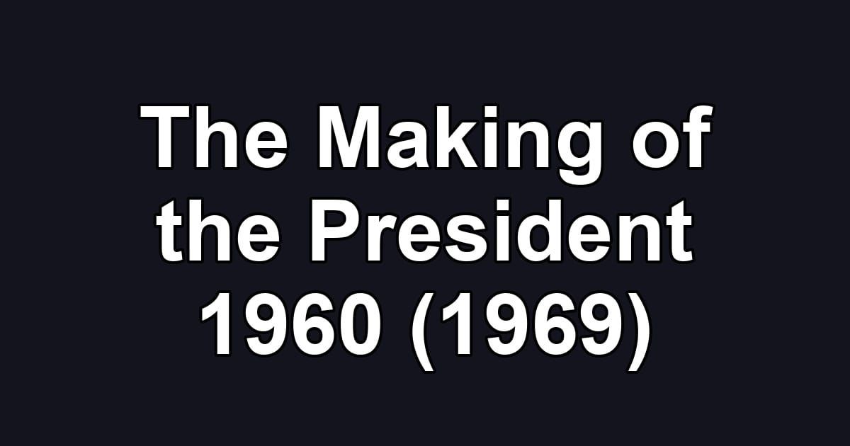 The Making of the President 1960 (1969)