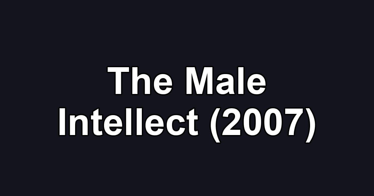 The Male Intellect (2007)