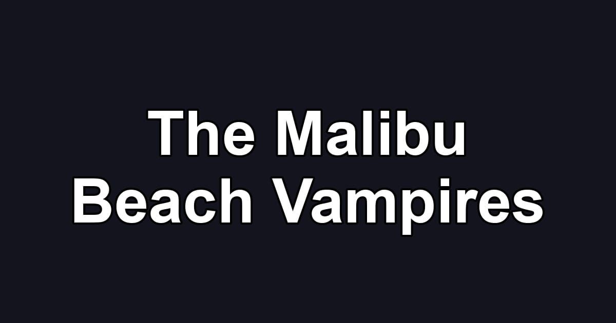 The Malibu Beach Vampires