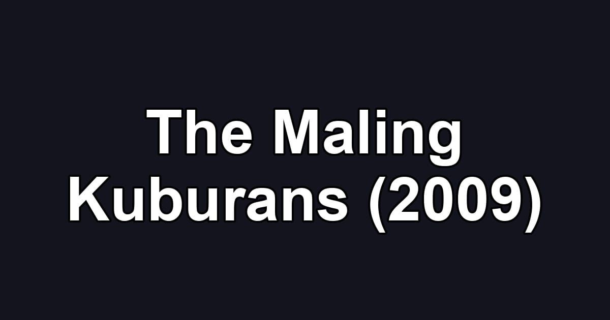 The Maling Kuburans (2009)