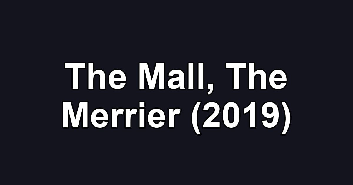 The Mall, The Merrier (2019)
