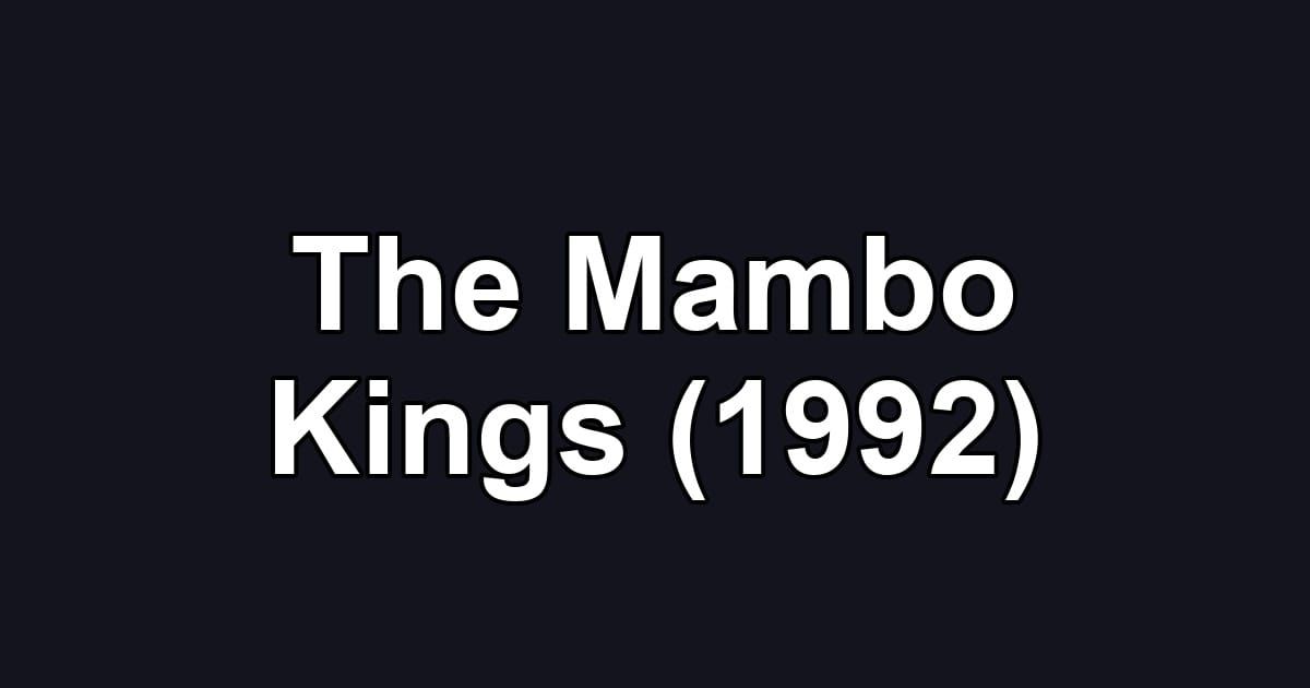 The Mambo Kings (1992)