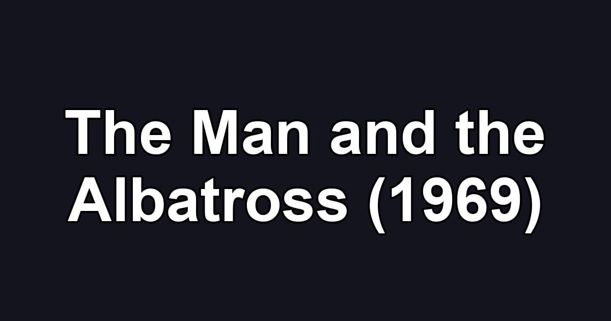 The Man and the Albatross (1969)