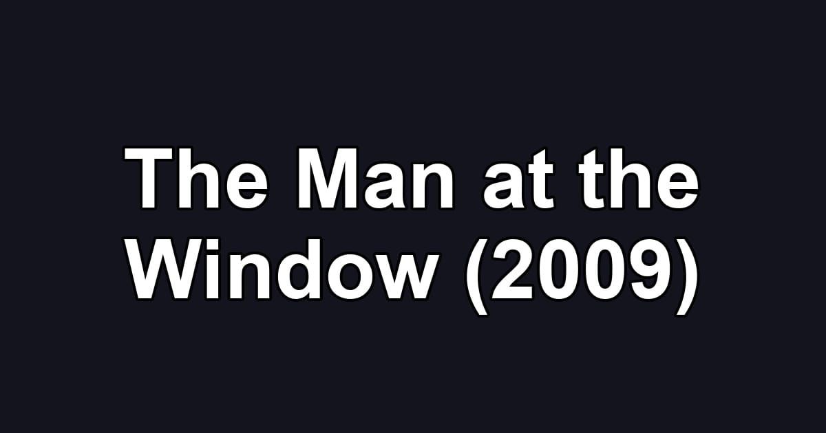 The Man at the Window (2009)