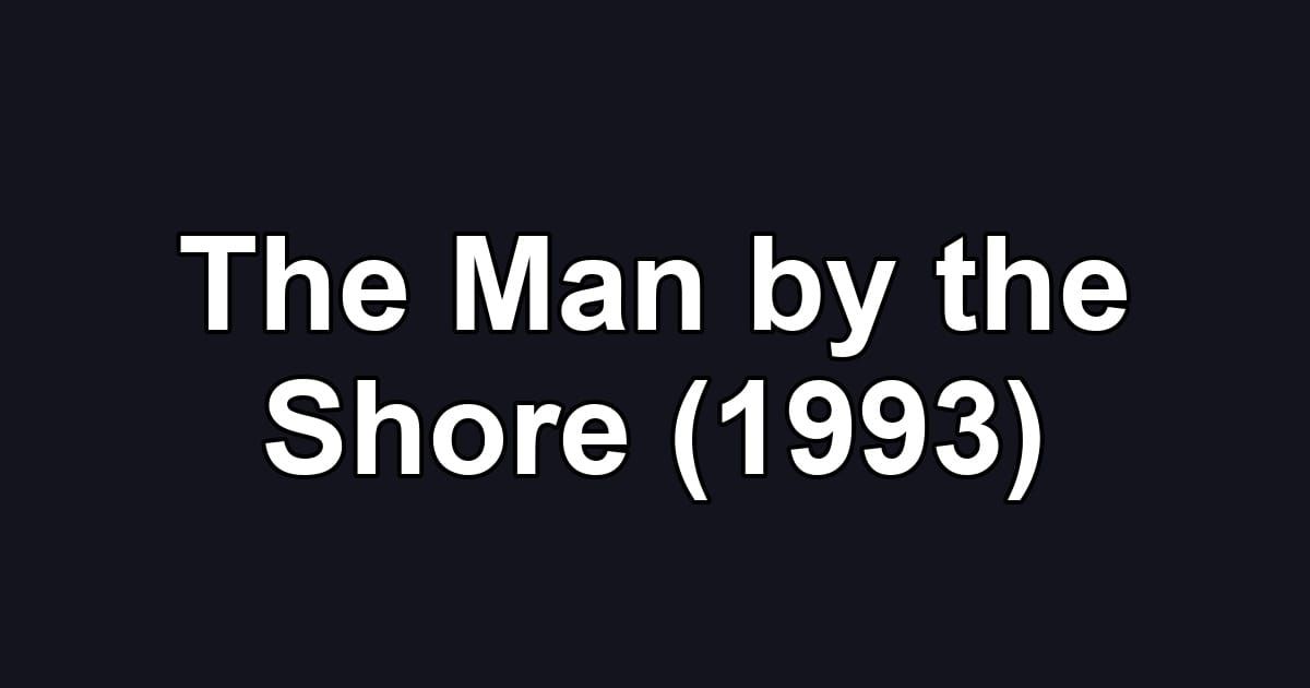 The Man by the Shore (1993)