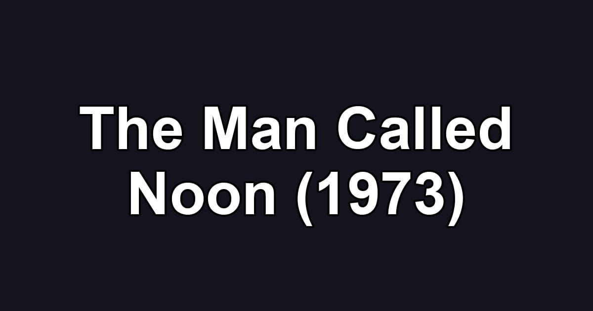 The Man Called Noon (1973)