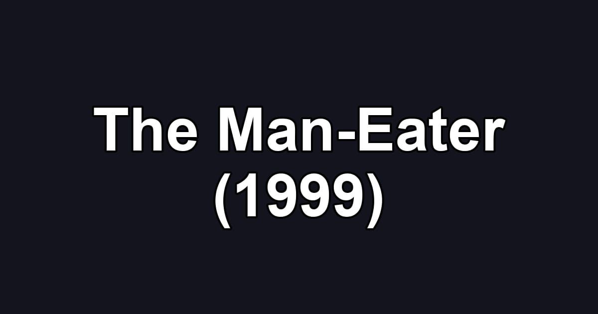 The Man-Eater (1999)