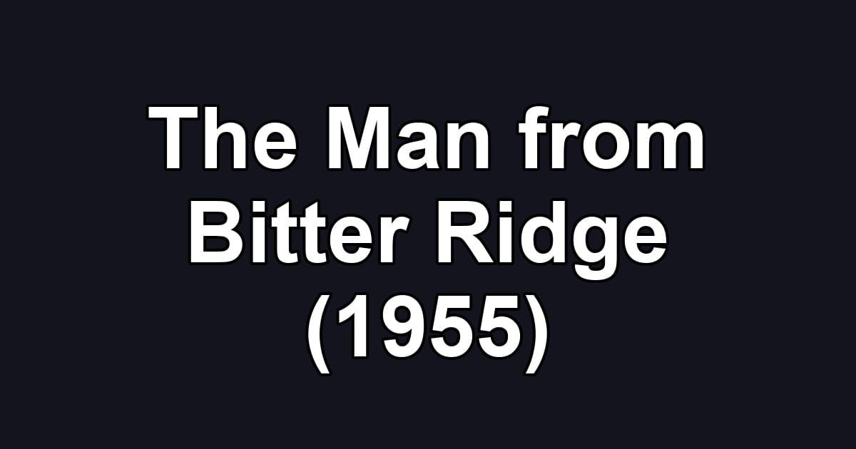 The Man from Bitter Ridge (1955)