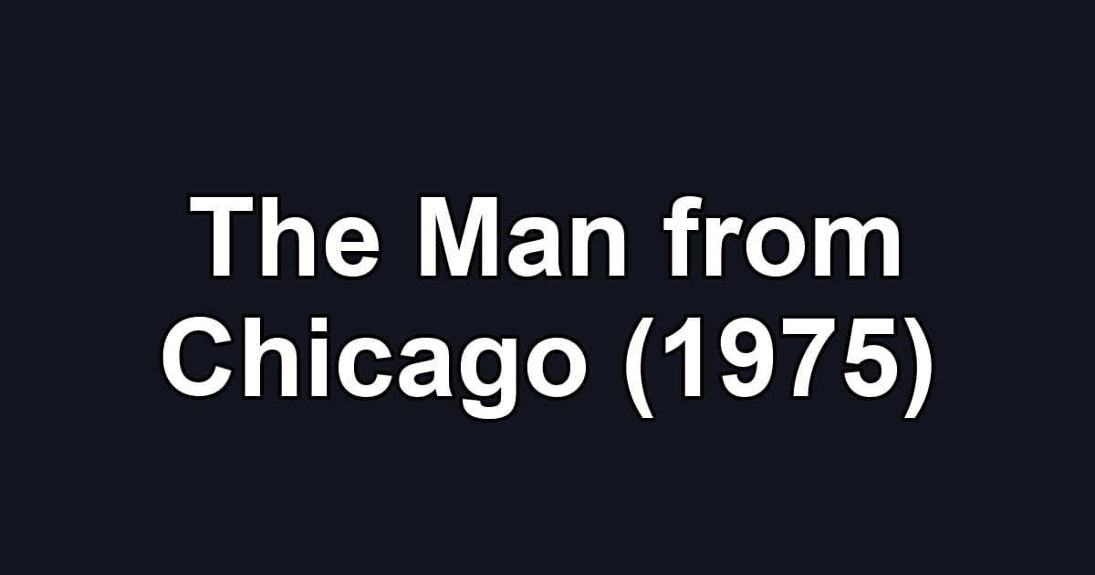 The Man from Chicago (1975)