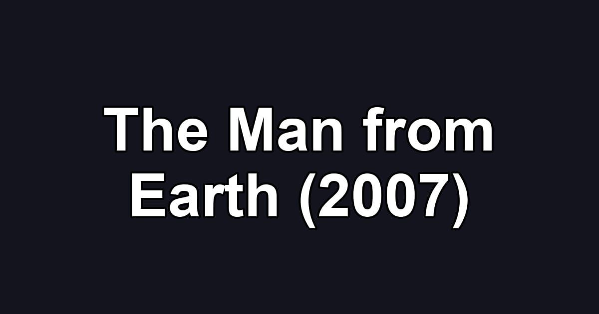 The Man from Earth (2007)