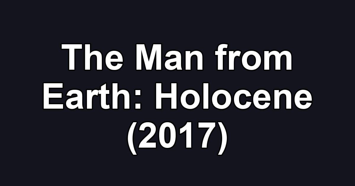 The Man from Earth: Holocene (2017)