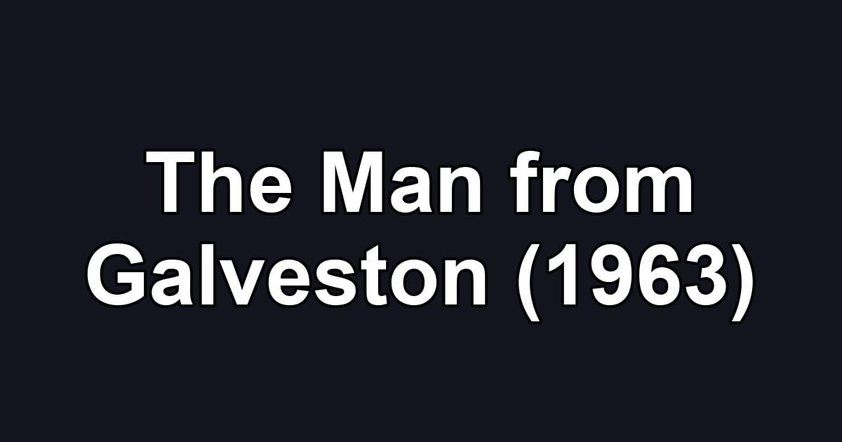 The Man from Galveston (1963)