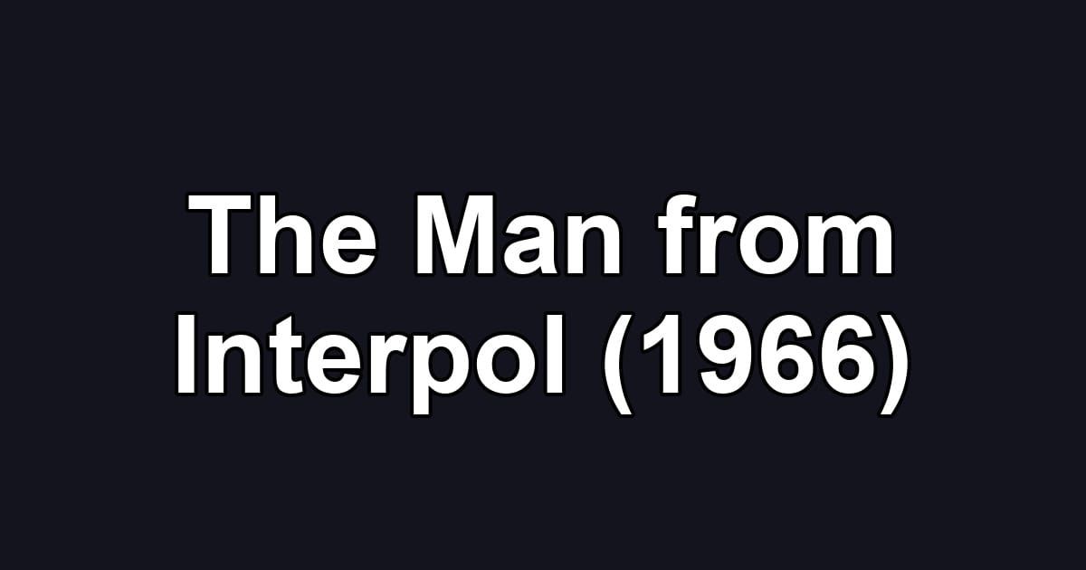 The Man from Interpol (1966)