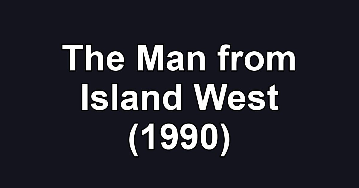 The Man from Island West (1990)