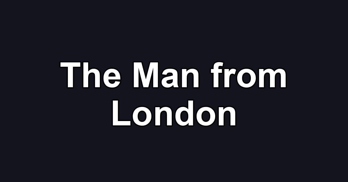 The Man from London