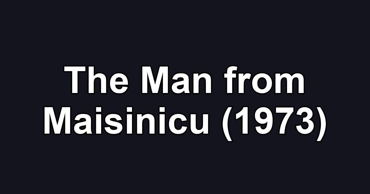 The Man from Maisinicu (1973)