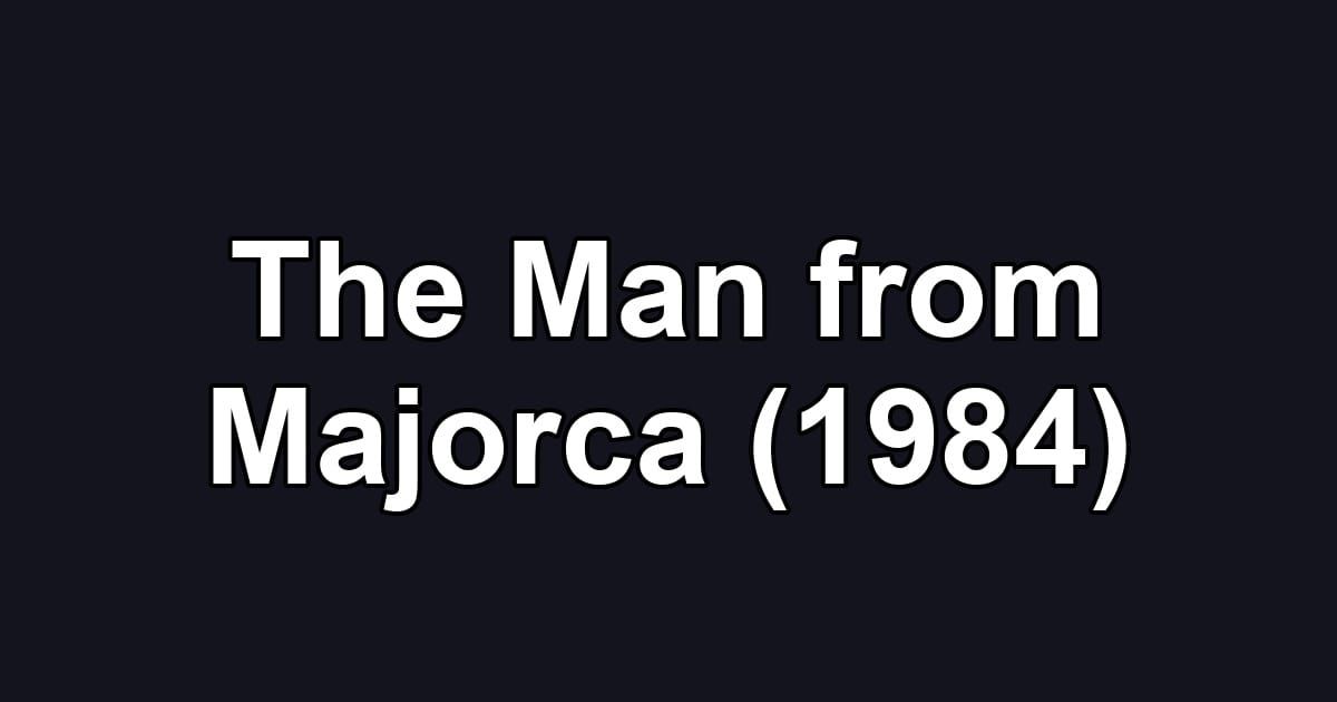 The Man from Majorca (1984)