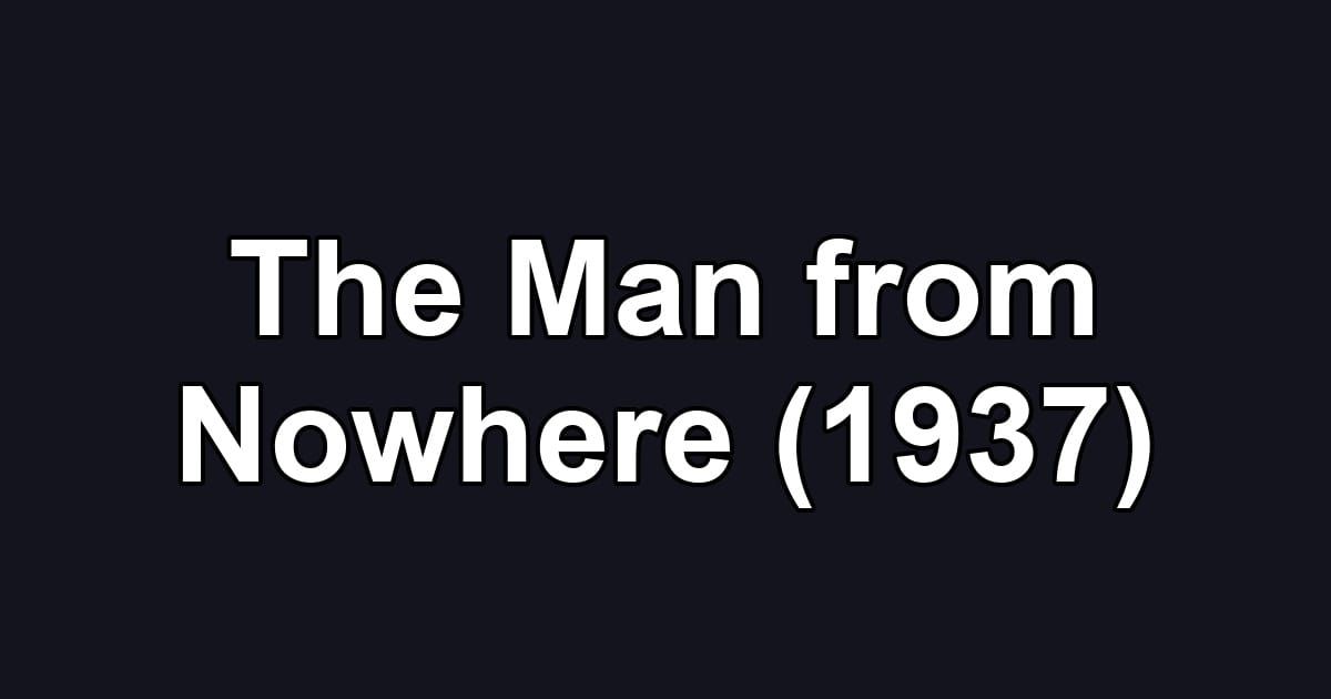 The Man from Nowhere (1937)