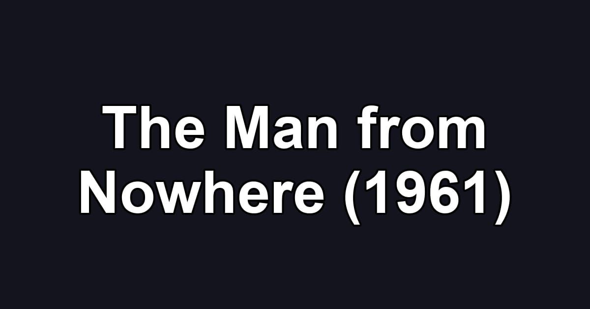 The Man from Nowhere (1961)