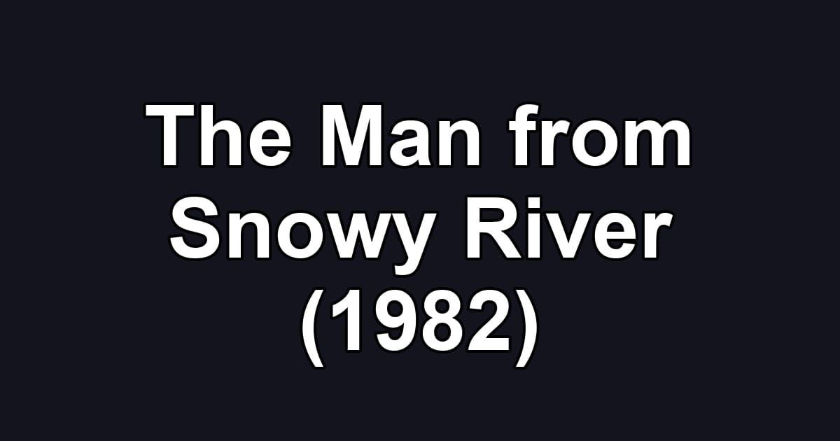 The Man from Snowy River (1982)