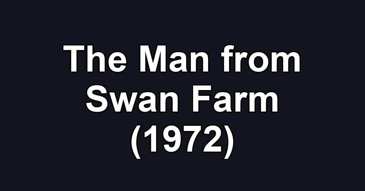 The Man from Swan Farm (1972)