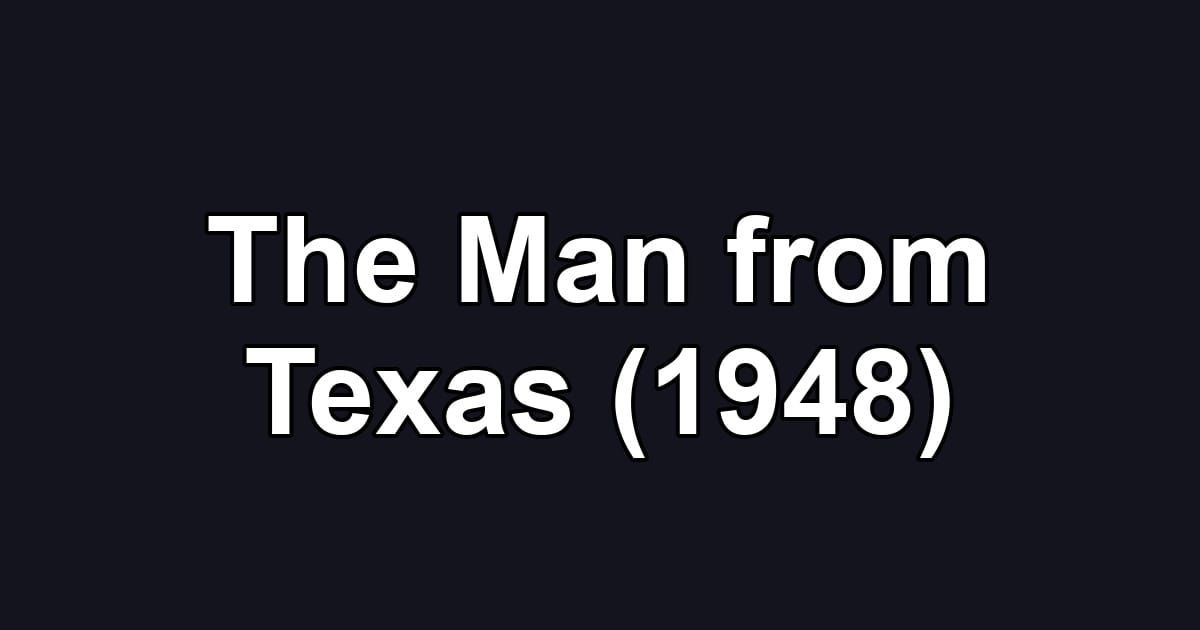The Man from Texas (1948)