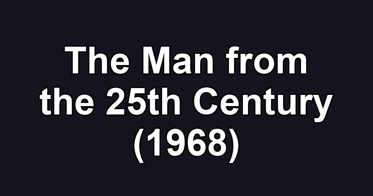 The Man from the 25th Century (1968)