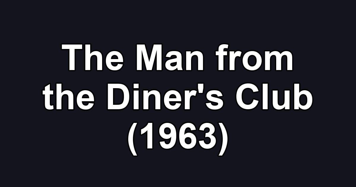 The Man from the Diner's Club (1963)