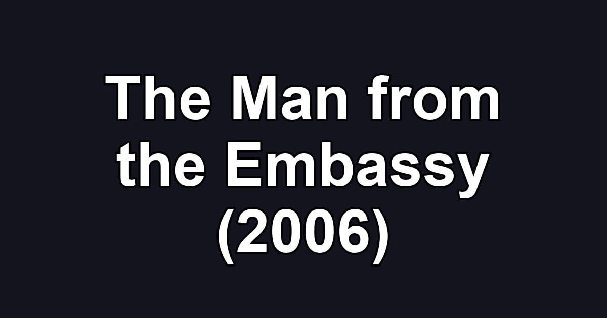 The Man from the Embassy (2006)