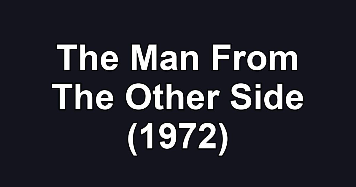 The Man From The Other Side (1972)