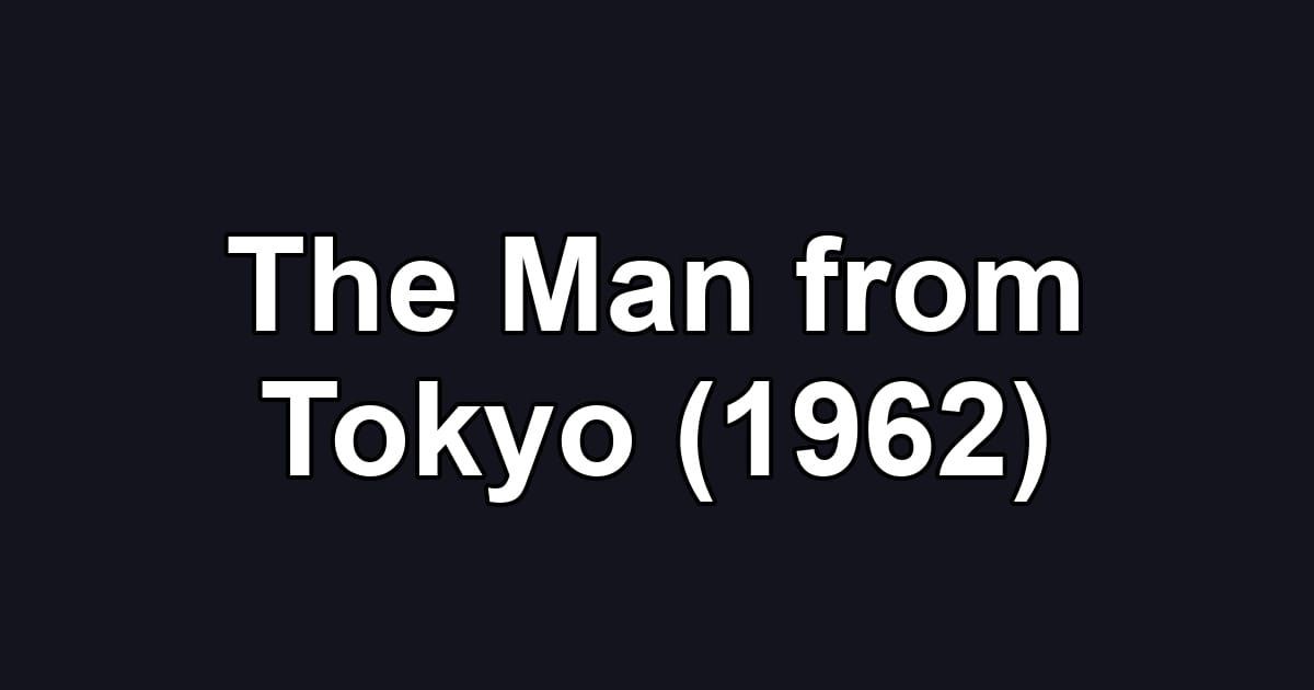 The Man from Tokyo (1962)
