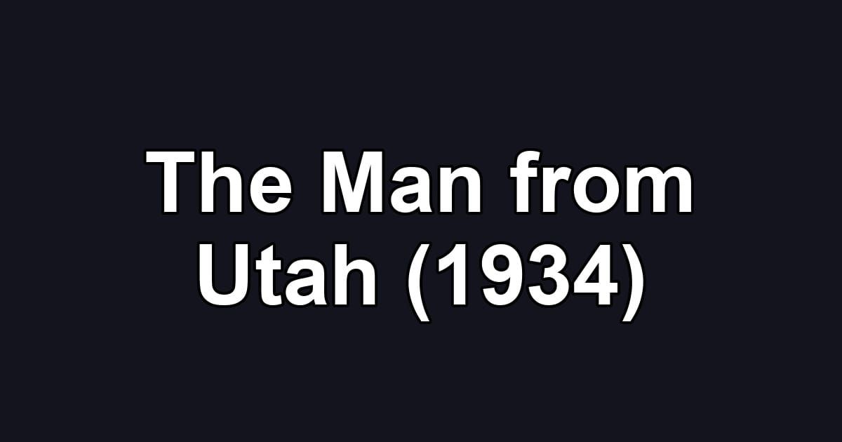 The Man from Utah (1934)