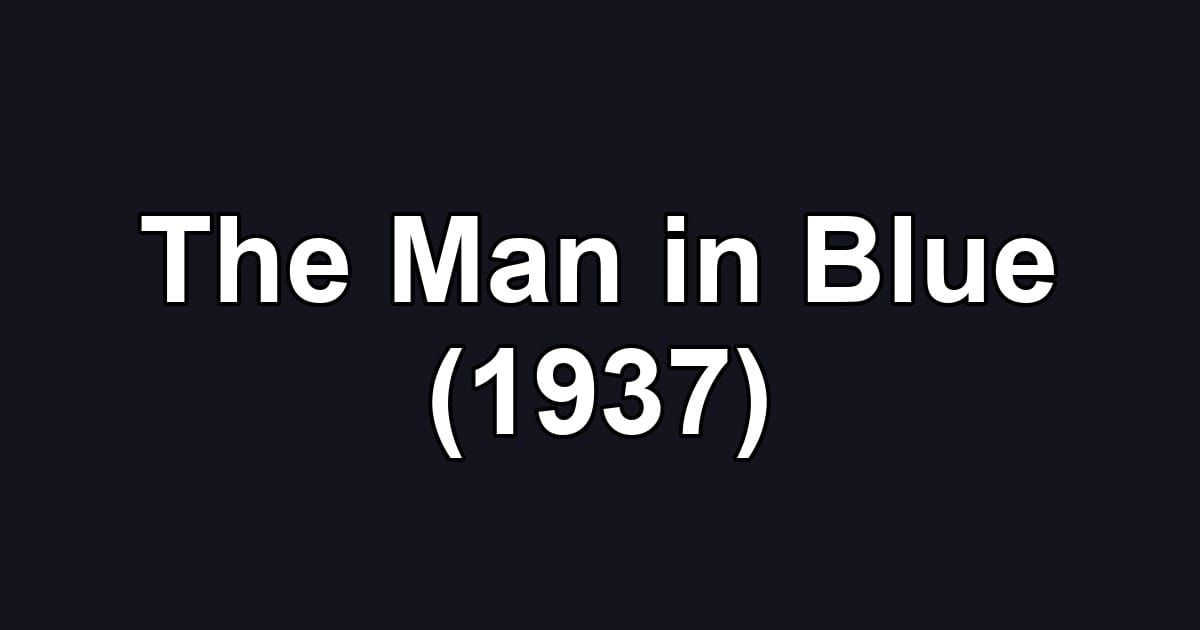 The Man in Blue (1937)