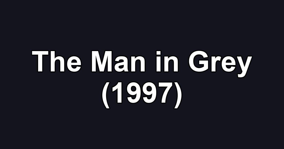 The Man in Grey (1997)