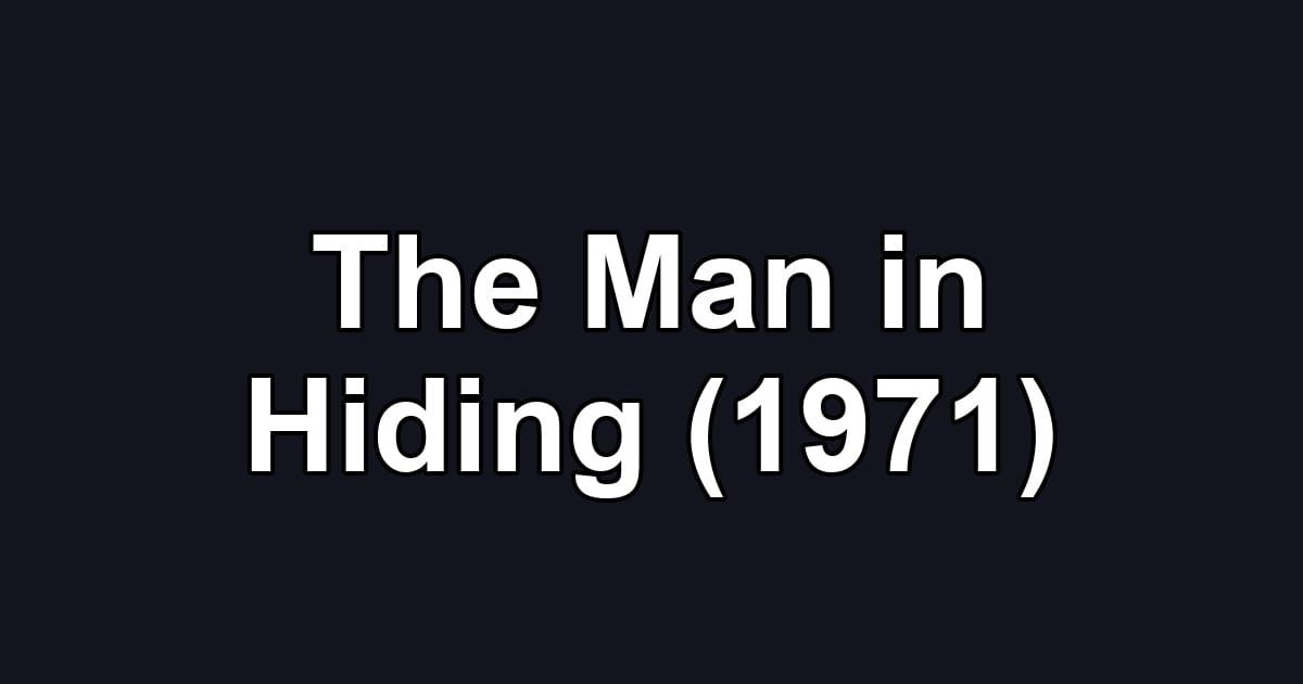 The Man in Hiding (1971)