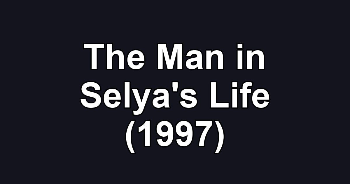 The Man in Selya's Life (1997)