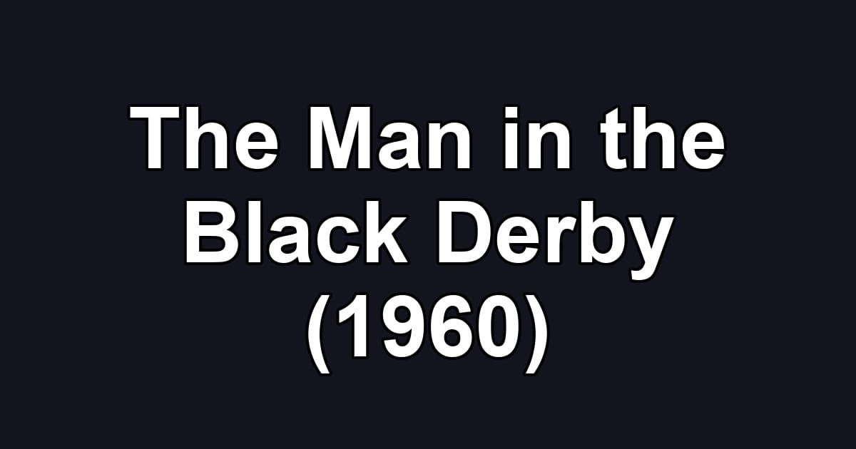 The Man in the Black Derby (1960)